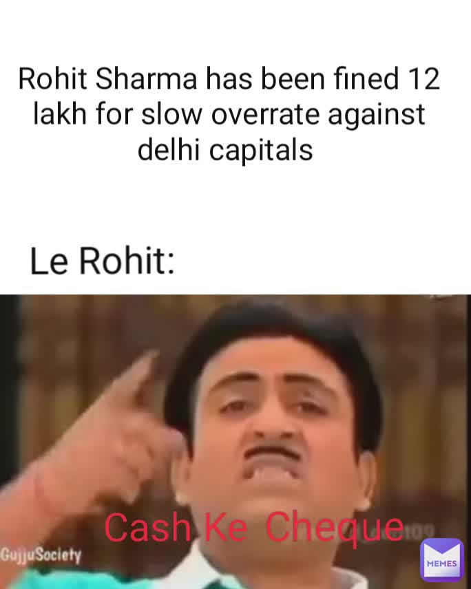 Rohit Sharma has been fined 12 lakh for slow overrate against delhi capitals  Le Rohit: Cash Ke Cheque