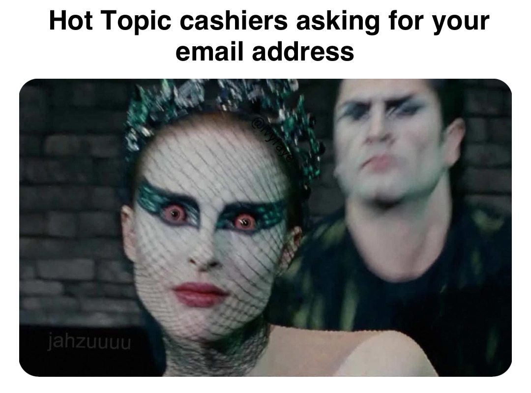 Double tap to edit Hot Topic cashiers asking for your email address