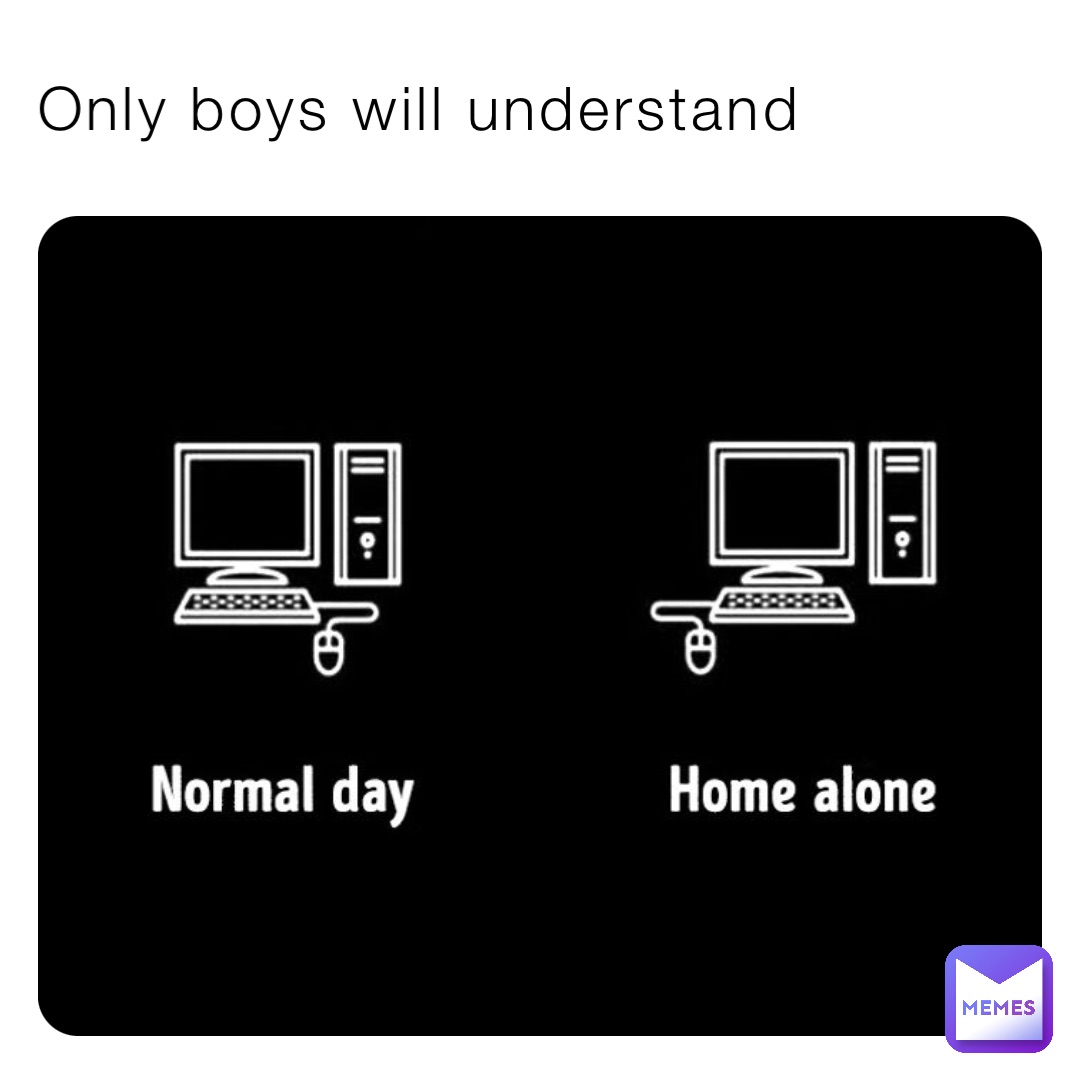 Only boys will understand