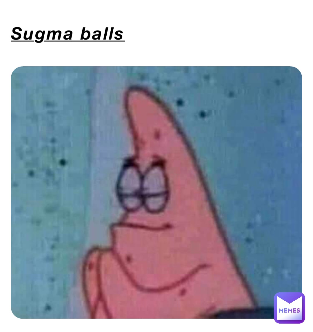 Sugma balls meme