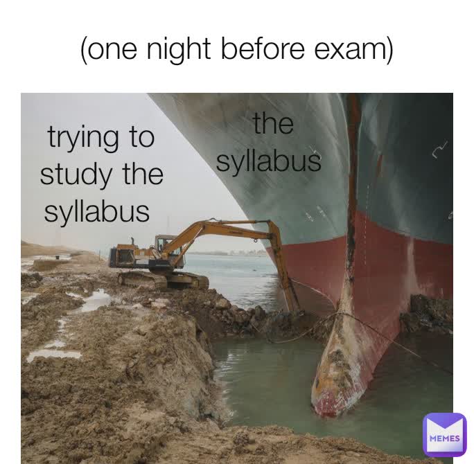 (one night before exam) trying to study the syllabus  the syllabus 