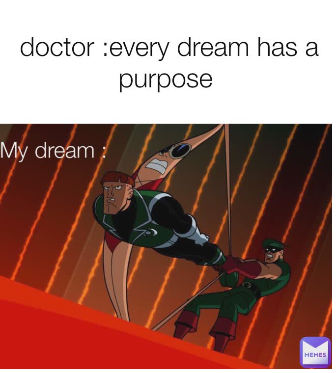 My dream : doctor :every dream has a purpose 