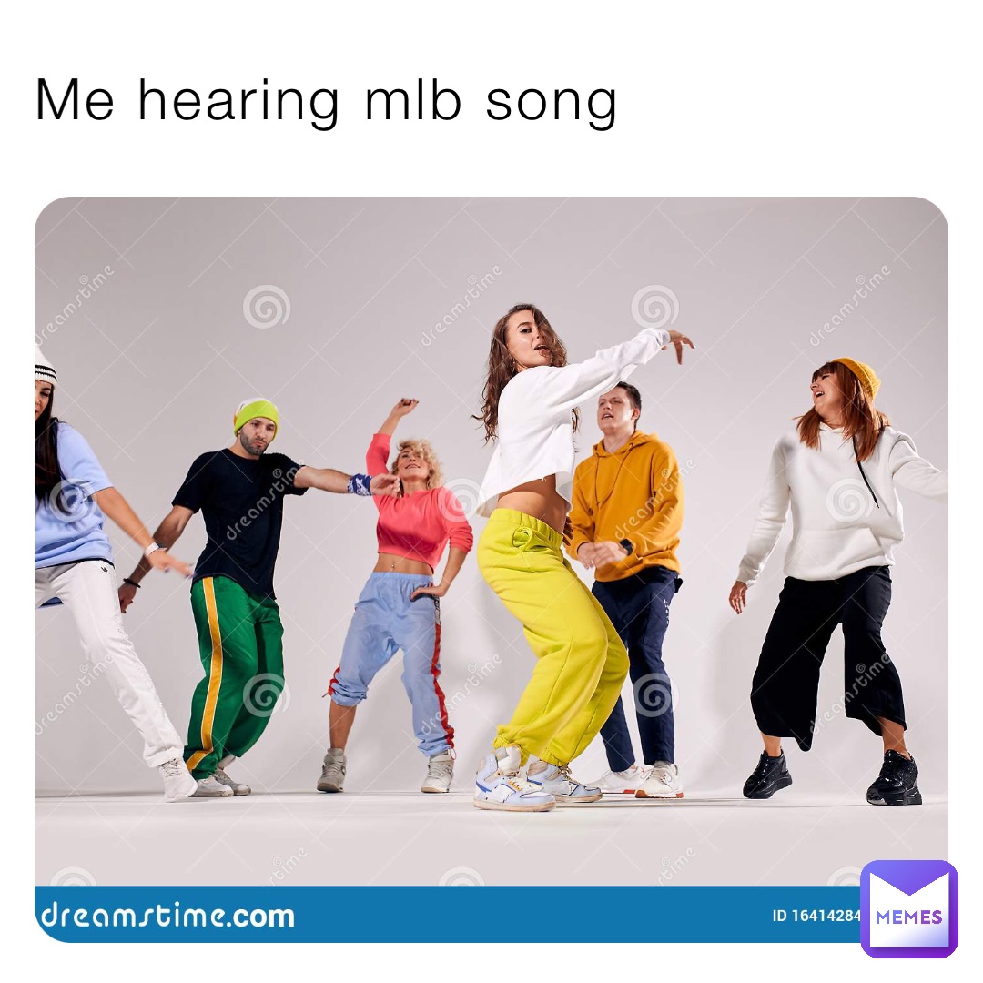 Me hearing mlb song