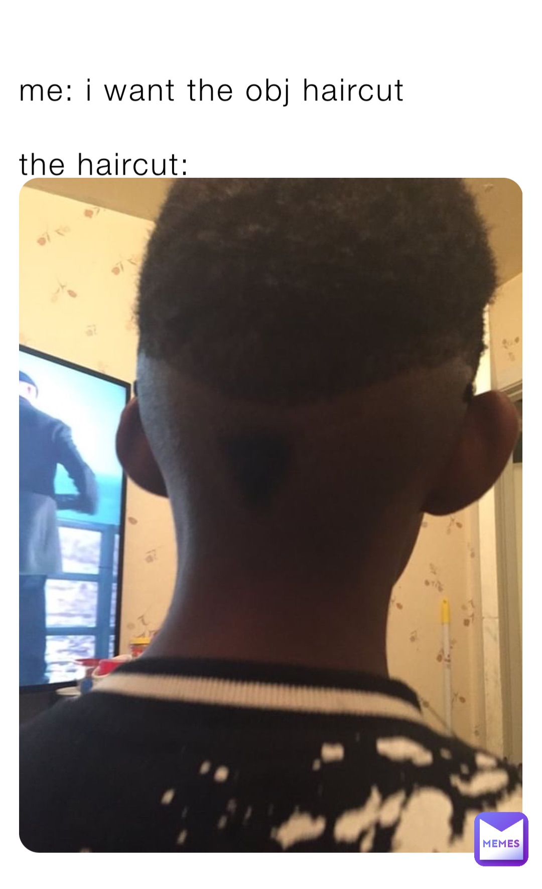 me: i want the obj haircut 

the haircut: