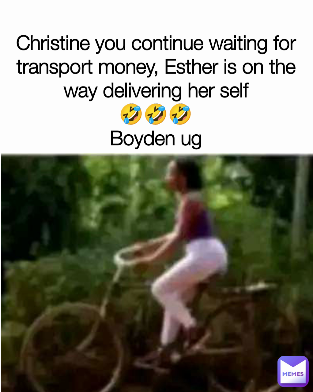 Christine you continue waiting for transport money, Esther is on the way delivering her self
🤣🤣🤣
Boyden ug