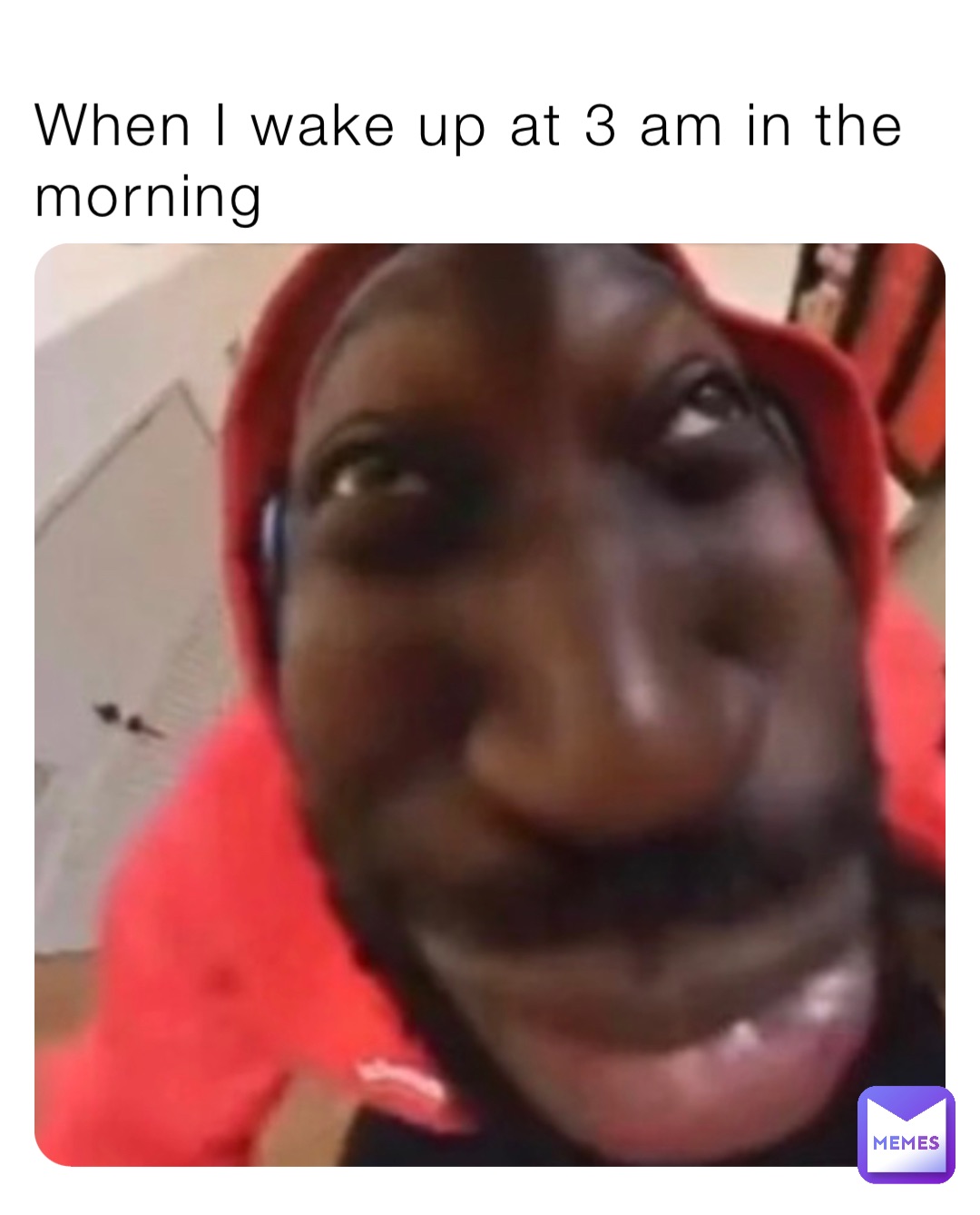 When I wake up at 3 am in the morning