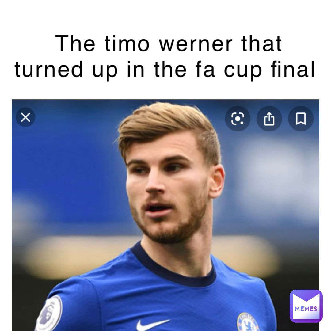The Timo Werner that turned up in the FA Cup Final