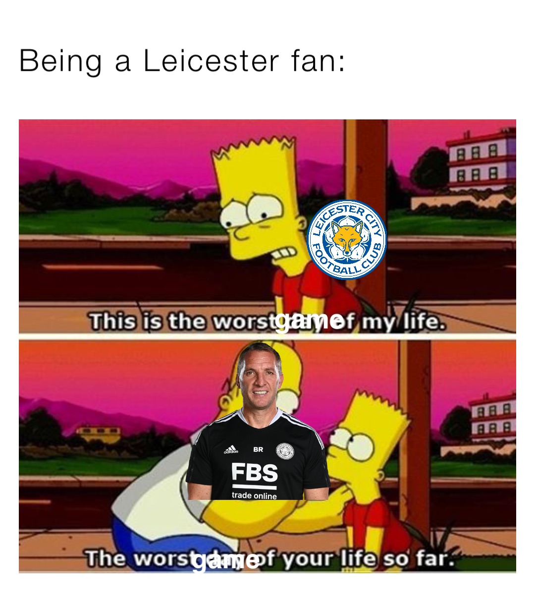 Being a Leicester fan: Game Game