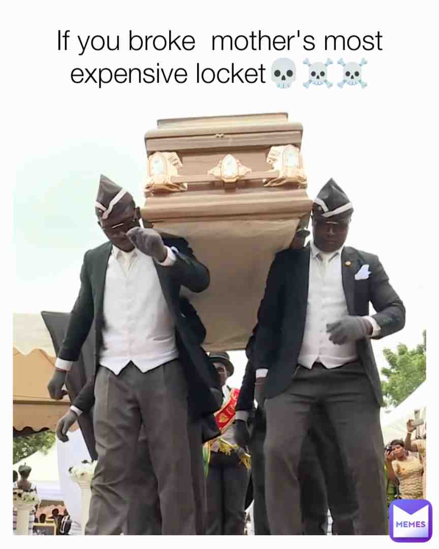 If you mother most expensive locket is broke