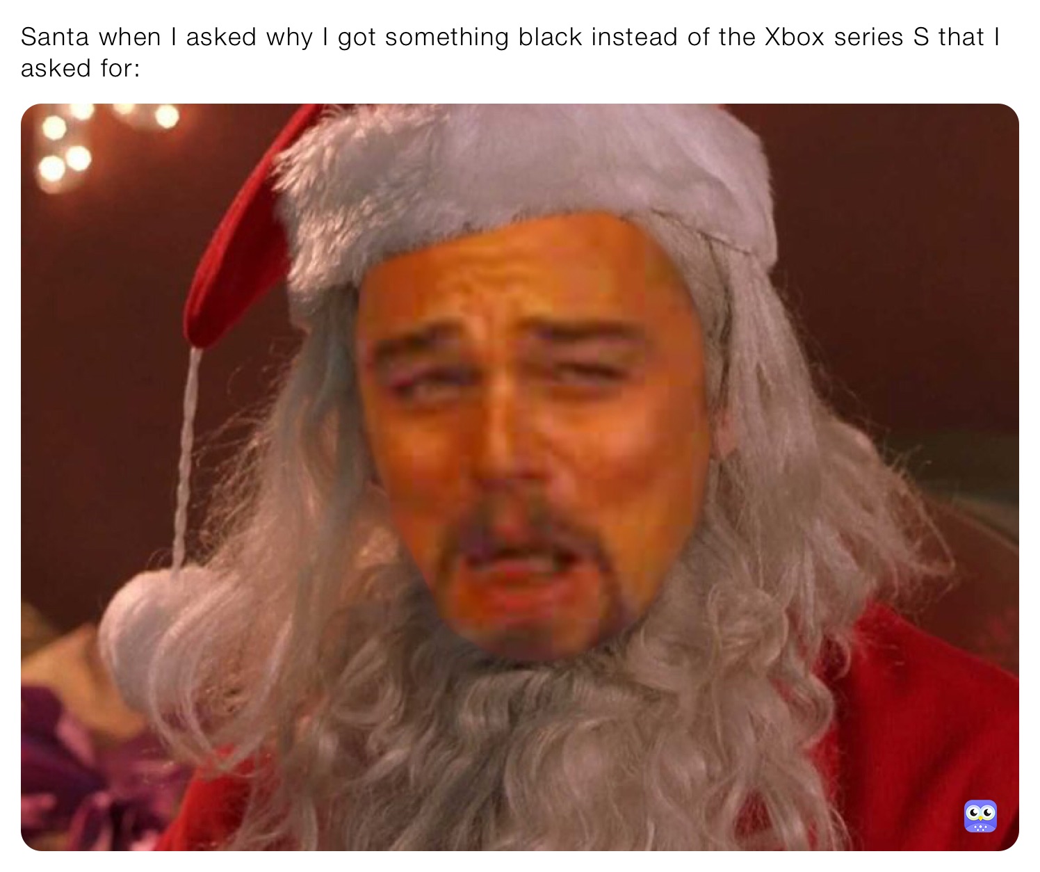 Santa when I asked why I got something black instead of the Xbox series S that I asked for: