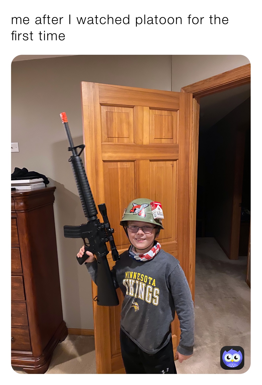 me after I watched platoon for the first time