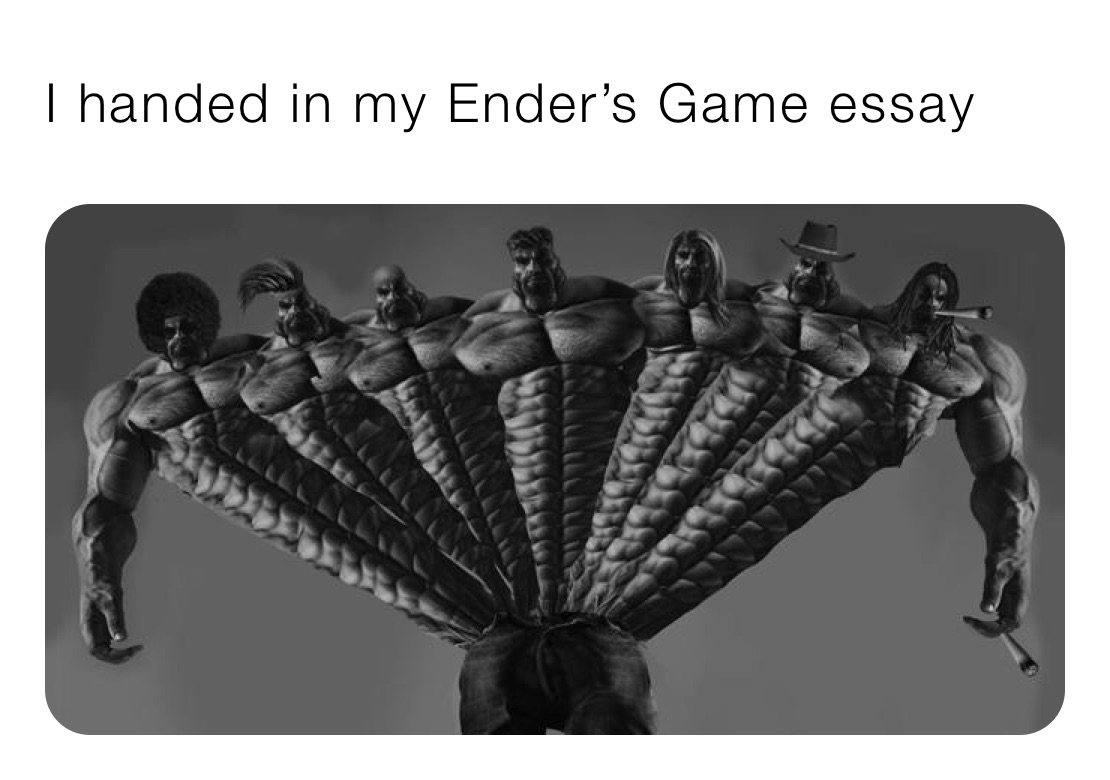 I handed in my Ender’s Game essay