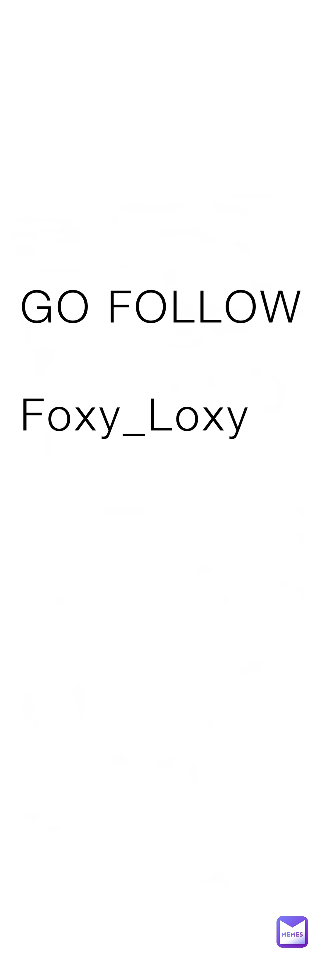 GO FOLLOW

Foxy_Loxy