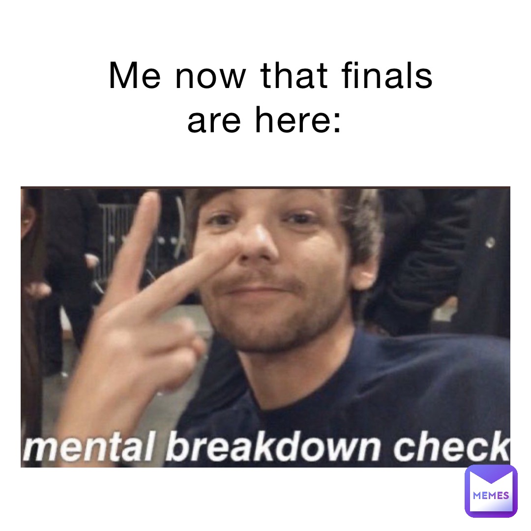 Me now that finals are here: