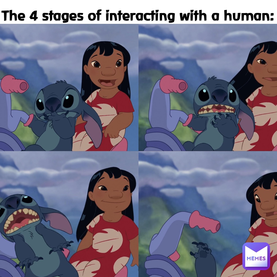 The 4 stages of interacting with a human: