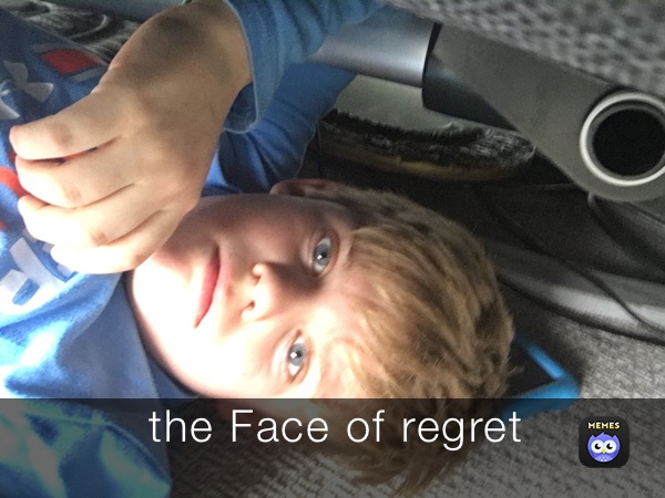 the Face of regret
￼