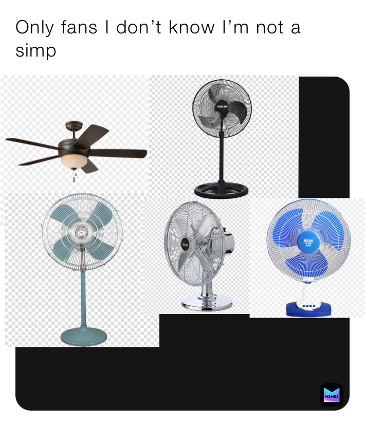 Only fans I don’t know I’m not a simp