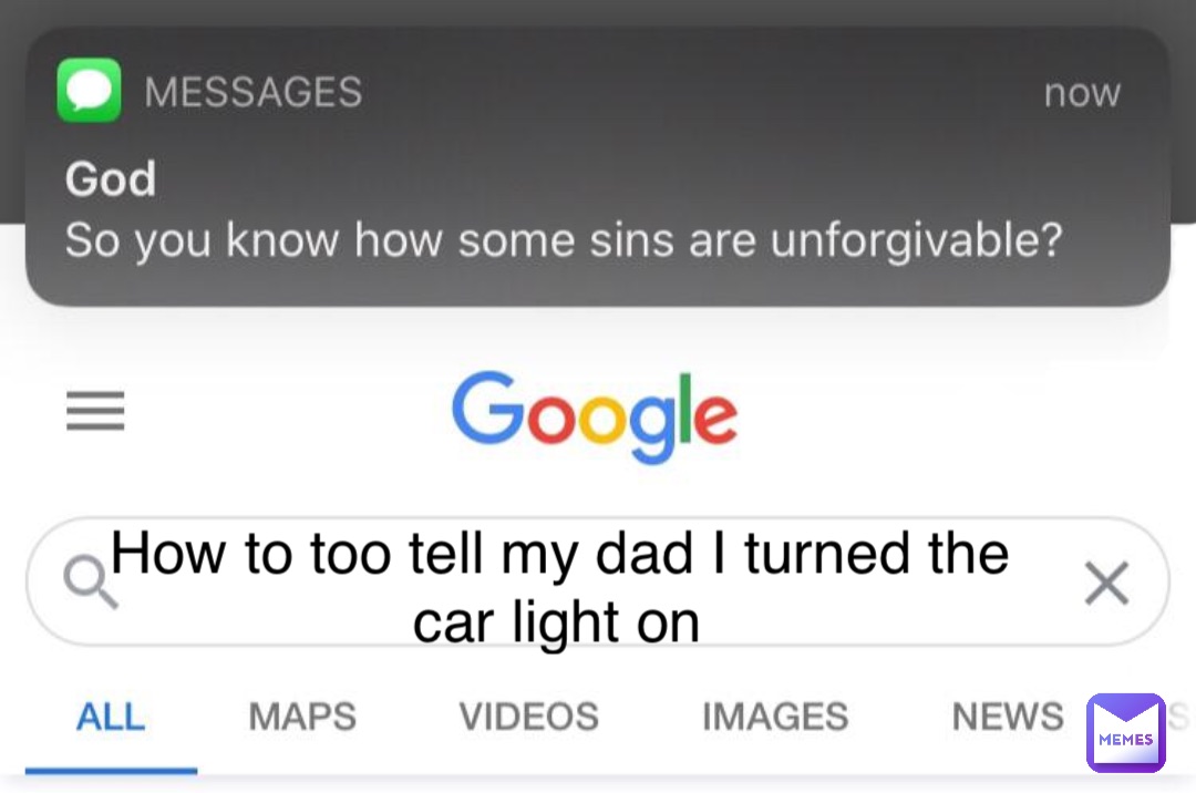 How to too tell my dad I turned the car light on