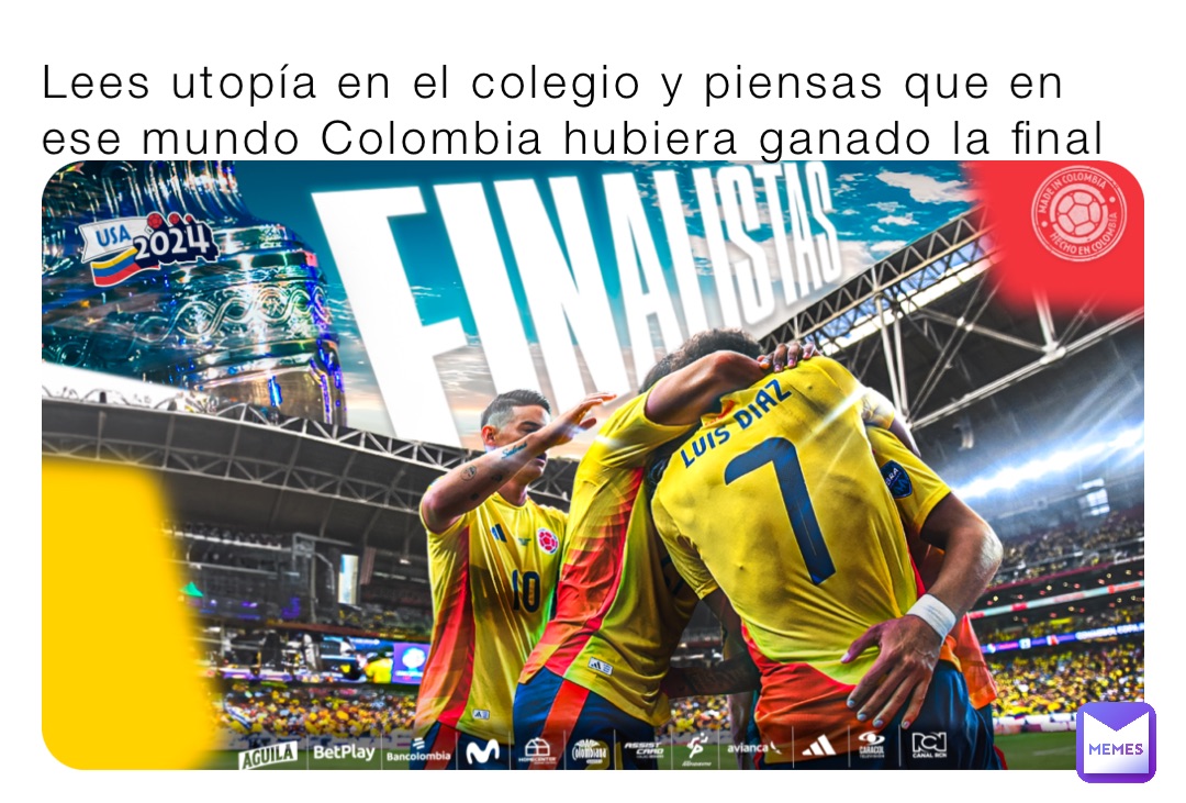Lees utopía en el colegio y piensas que en ese mundo Colombia hubiera ganado la final