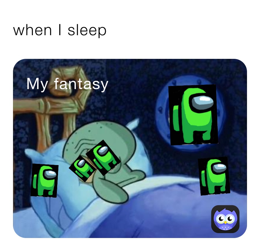 when I sleep