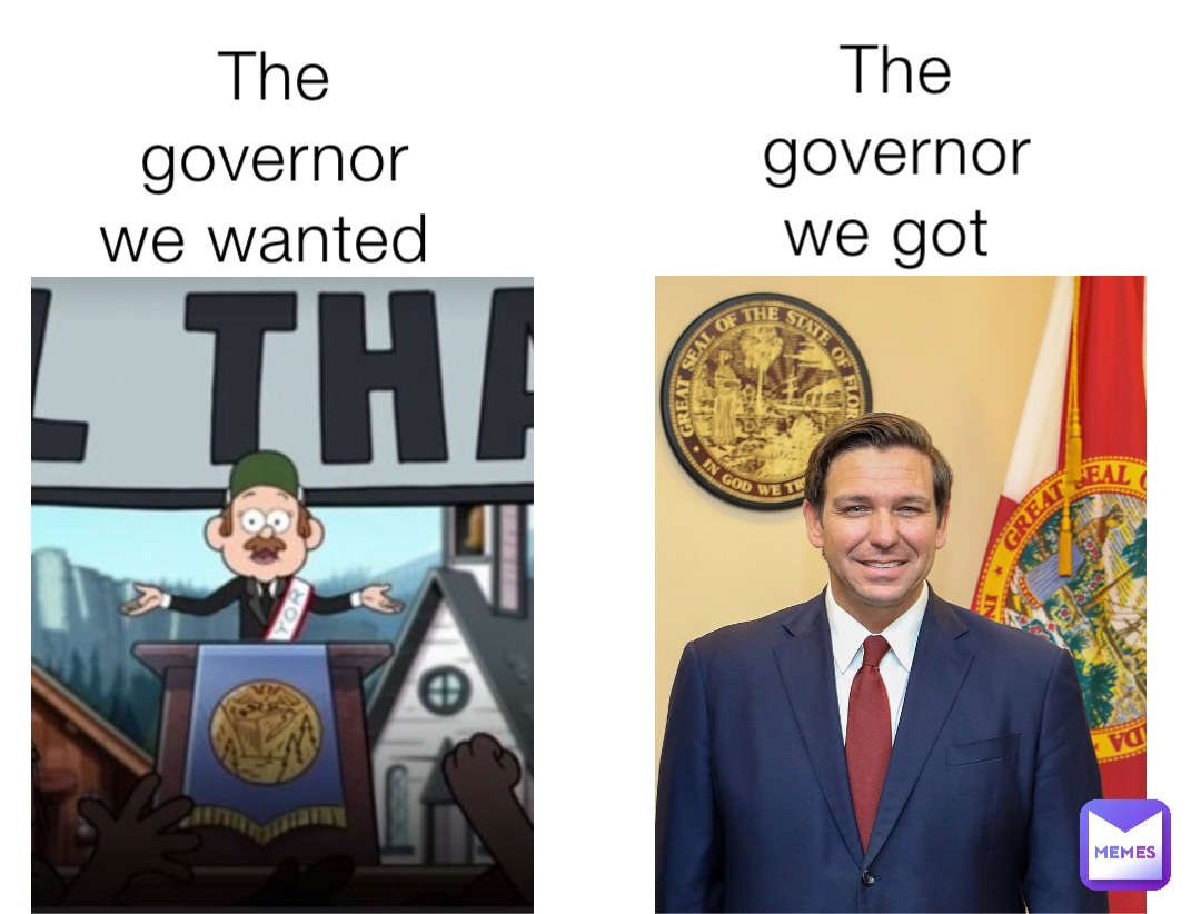 The governor we got The governor we wanted