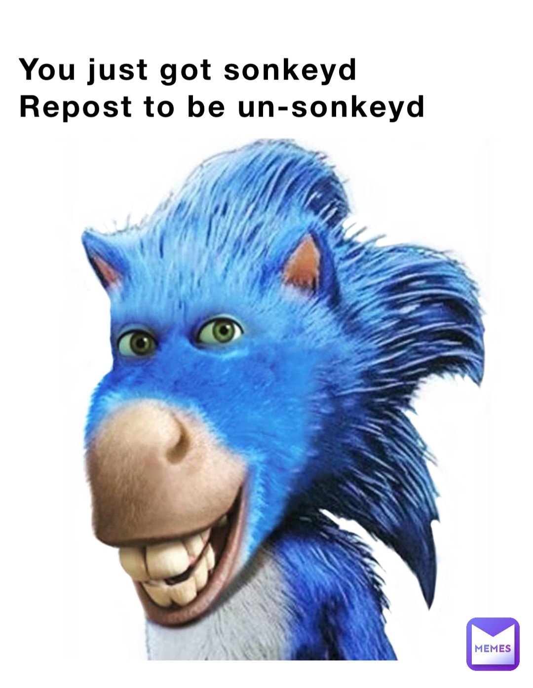 You just got sonkeyd
Repost to be un-sonkeyd