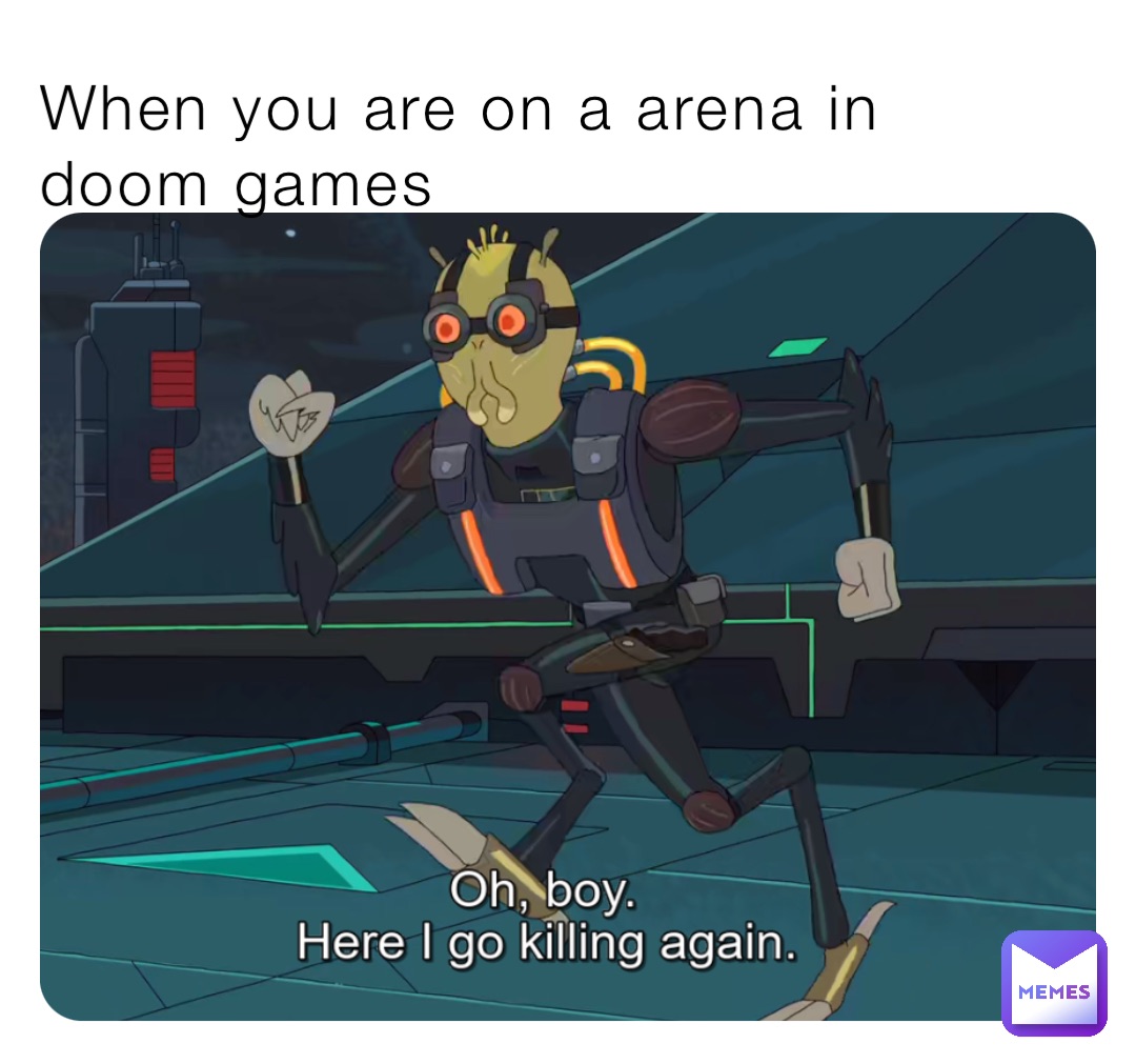 When you are on a arena in doom games