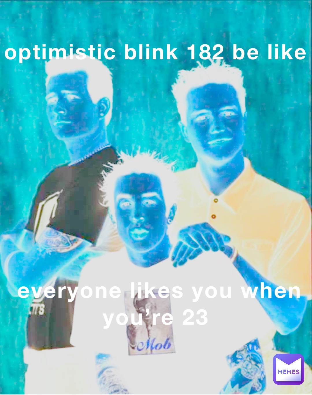 optimistic blink 182 be like everyone likes you when you’re 23