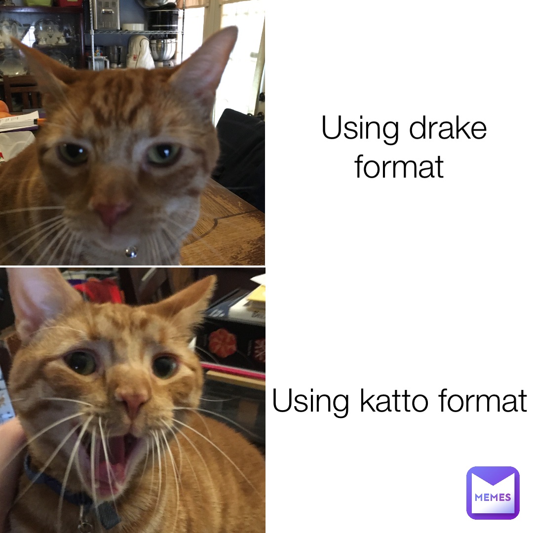 Using drake format Using katto format