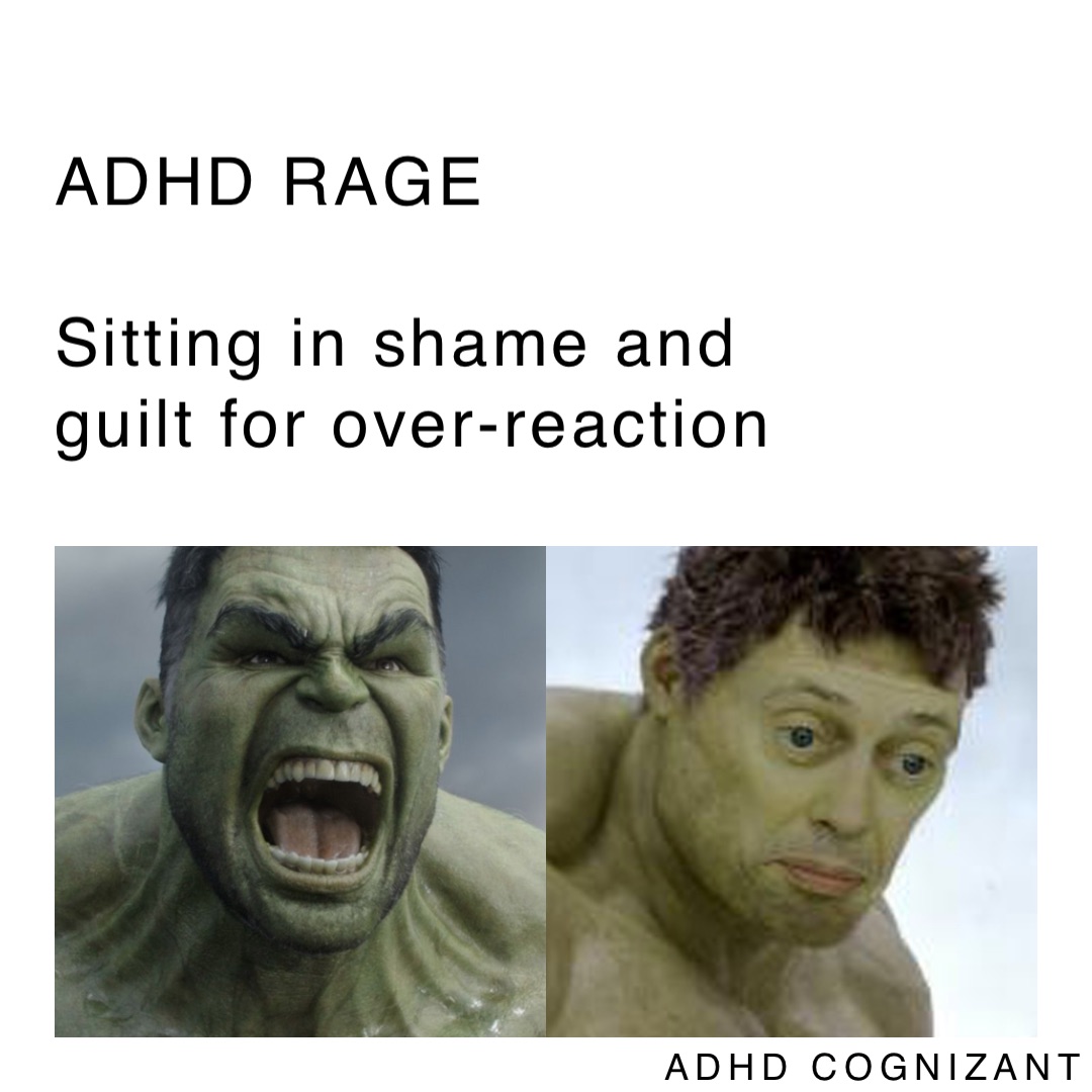 ADHD RAGE

Sitting in shame and guilt for over-reaction