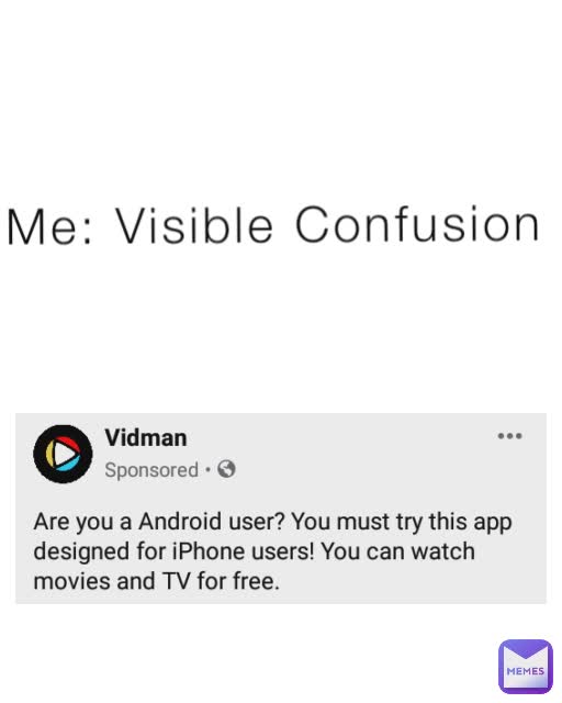 Me: Visible Confusion
