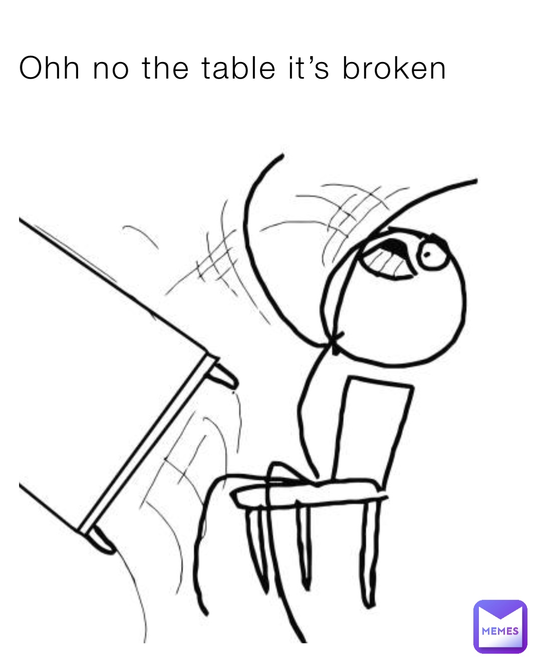 Ohh no the table it’s broken