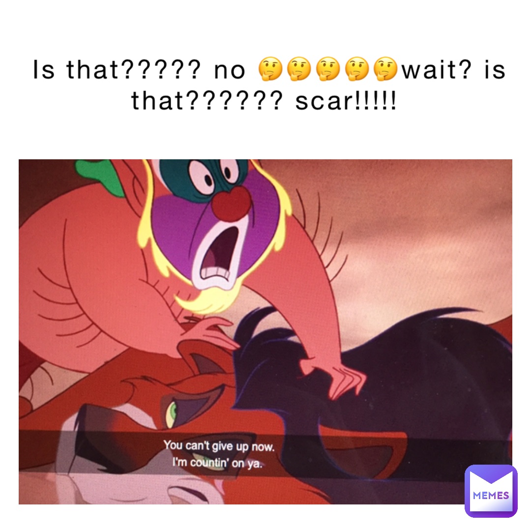 Is that????? No 🤔🤔🤔🤔🤔wait? Is that?????? SCAR!!!!!