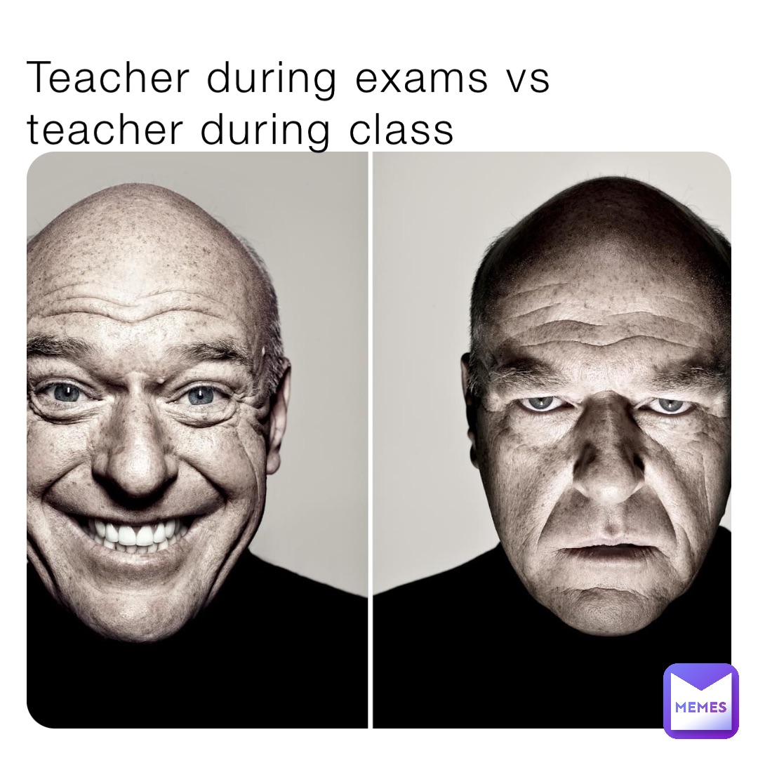 Teacher during exams vs teacher during class