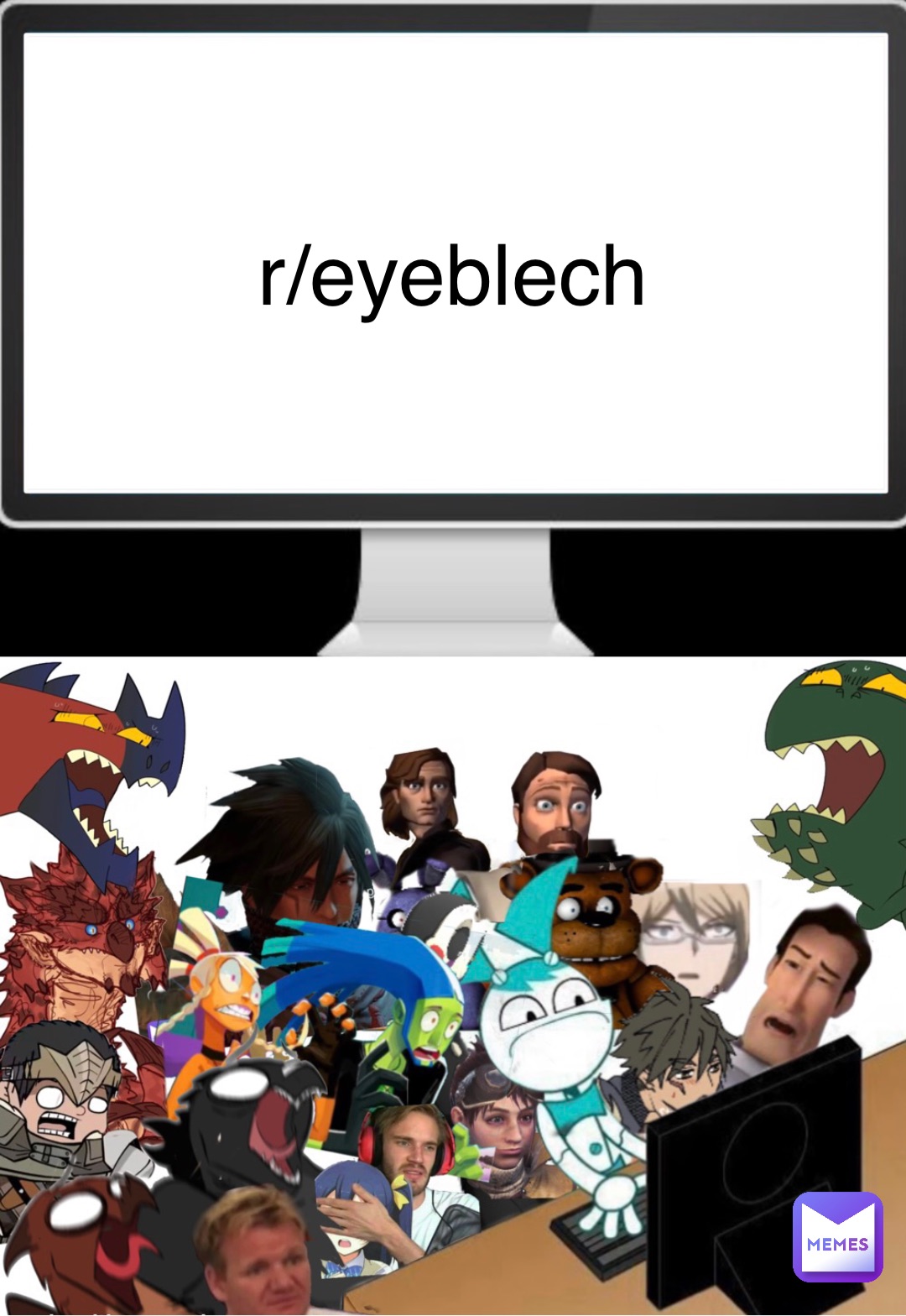 r/eyeblech AvocadToast_Chan Memes