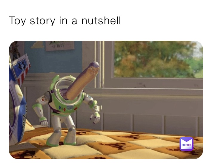 Toy story in a nutshell