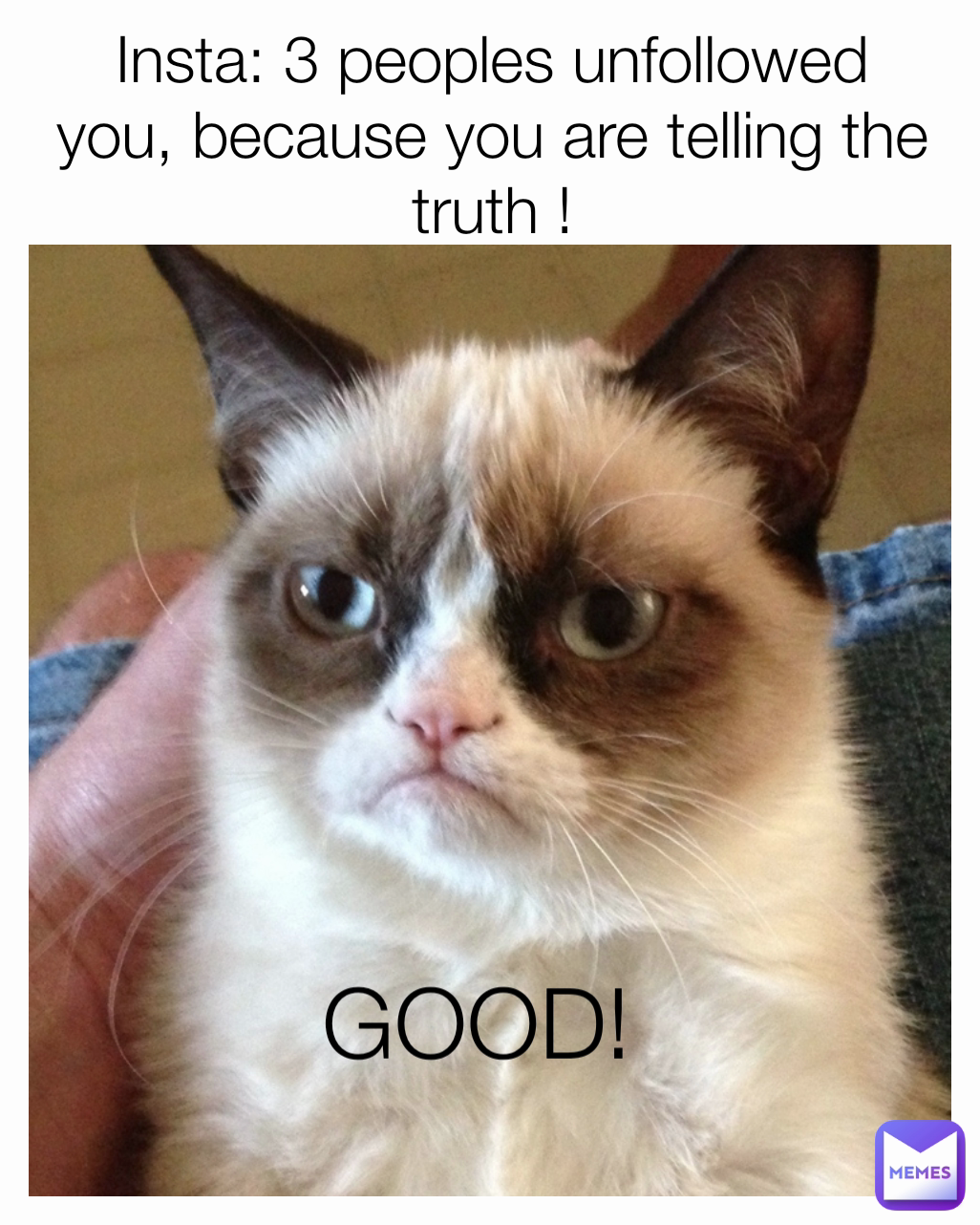 Insta: 3 peoples unfollowed you, because you are telling the truth ! GOOD!