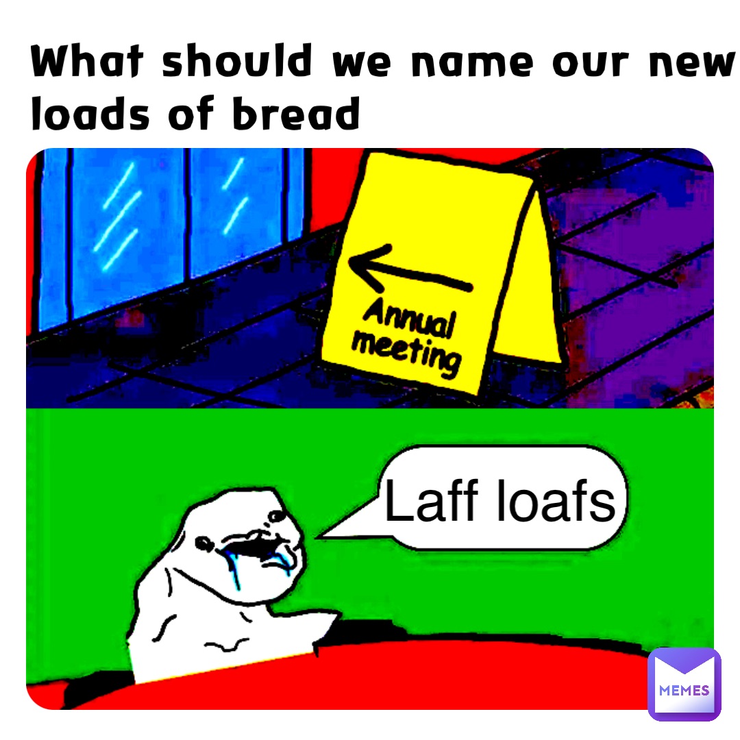 What should we name our new loads of bread