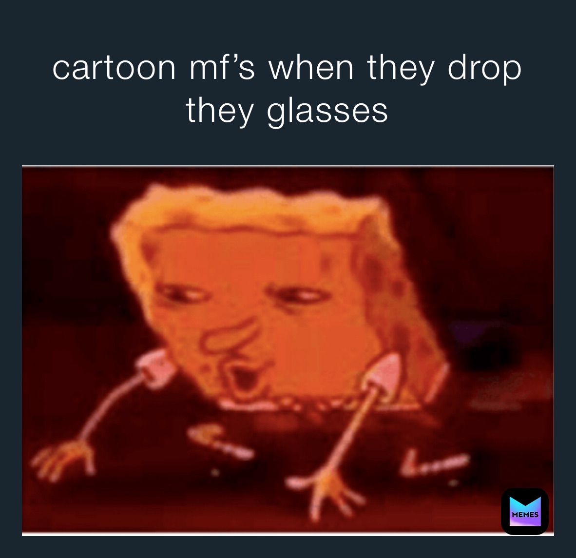 cartoon mf’s when they drop they glasses 