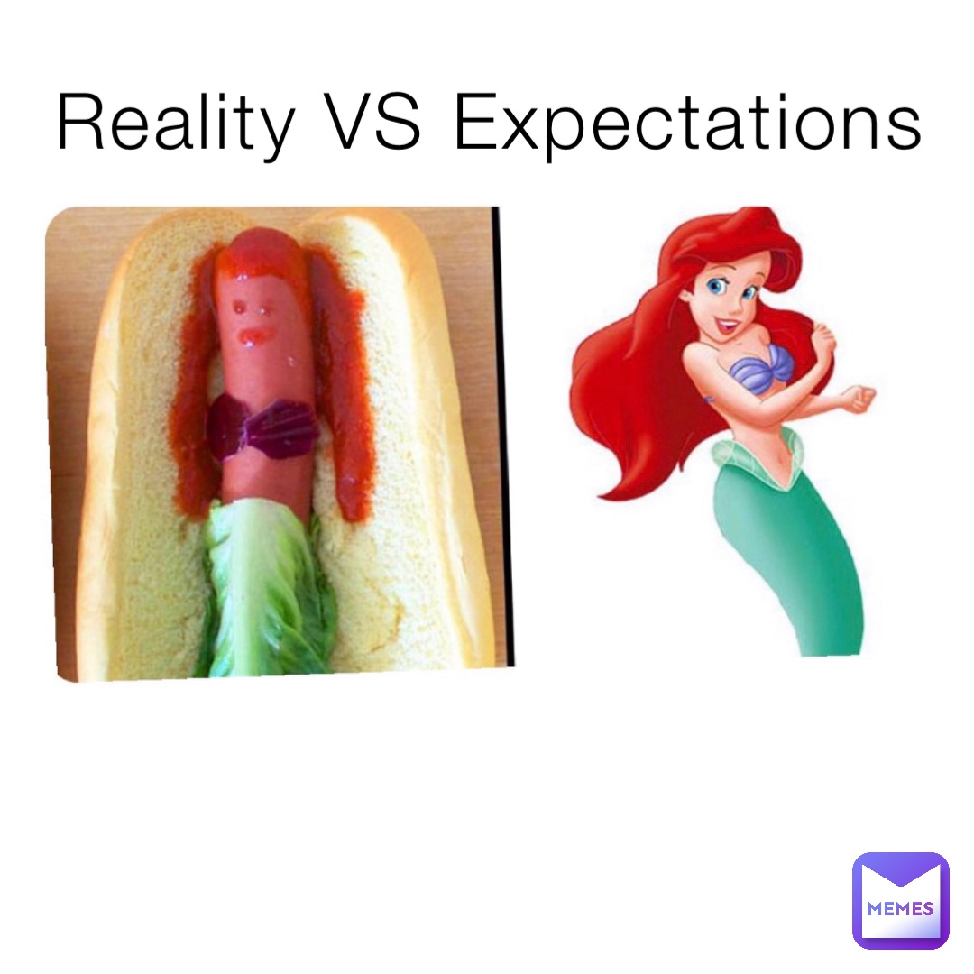 Reality VS Expectations