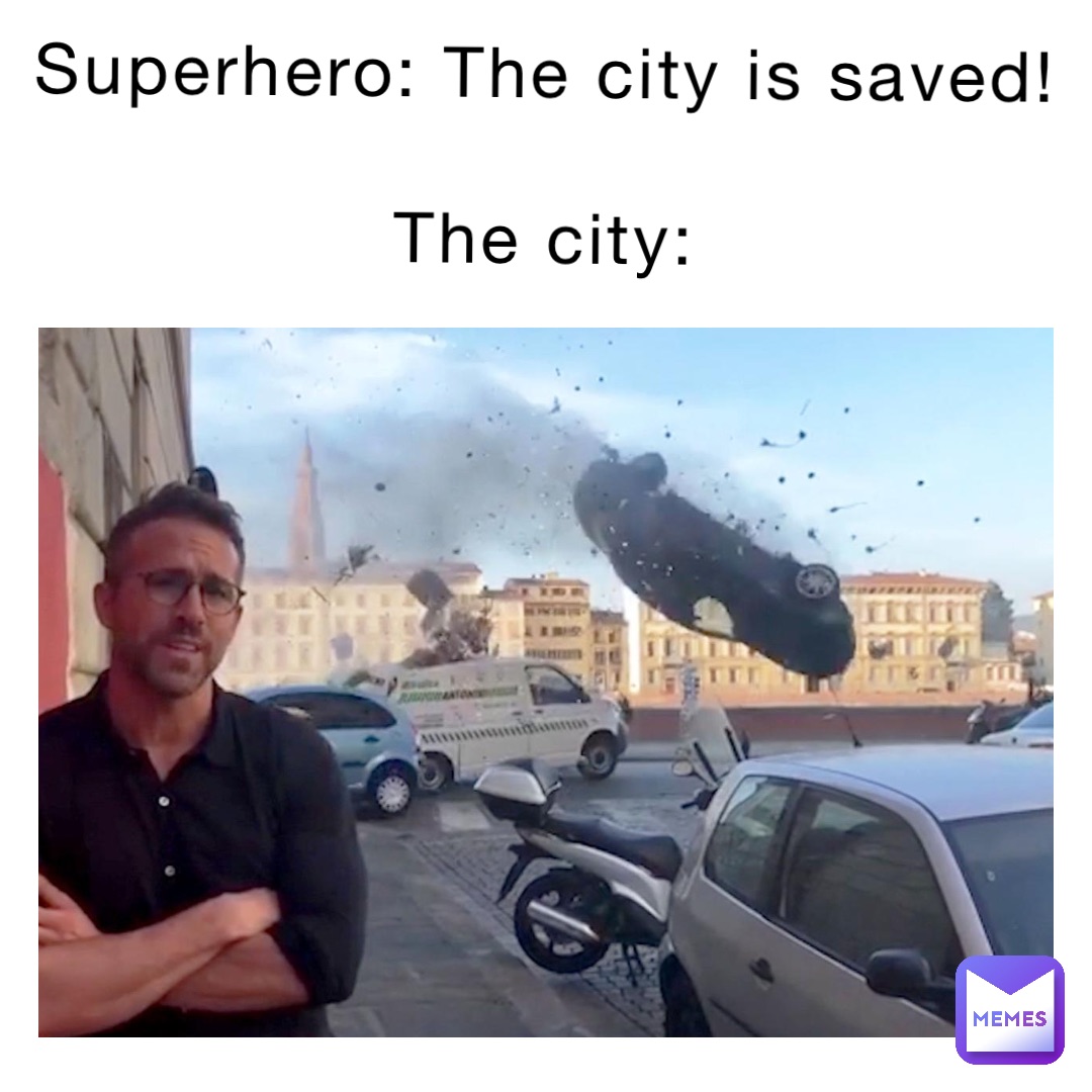 Superhero: The city is saved!

The city: