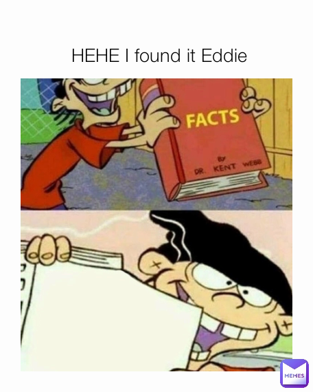 HEHE I found it Eddie 