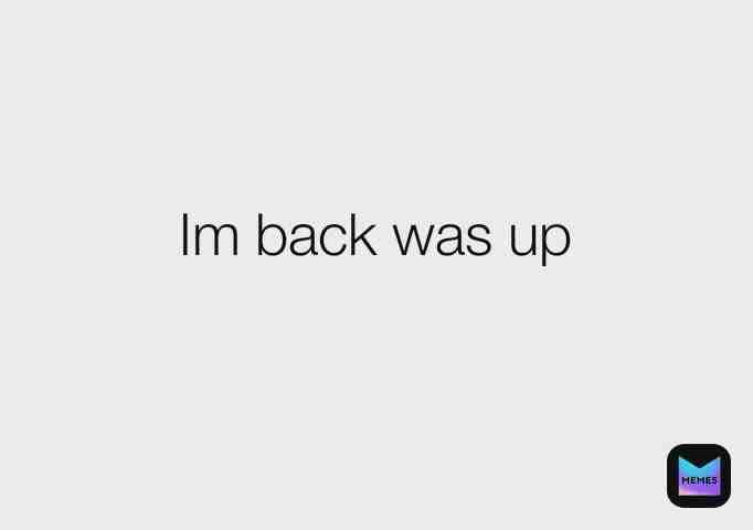 Was up