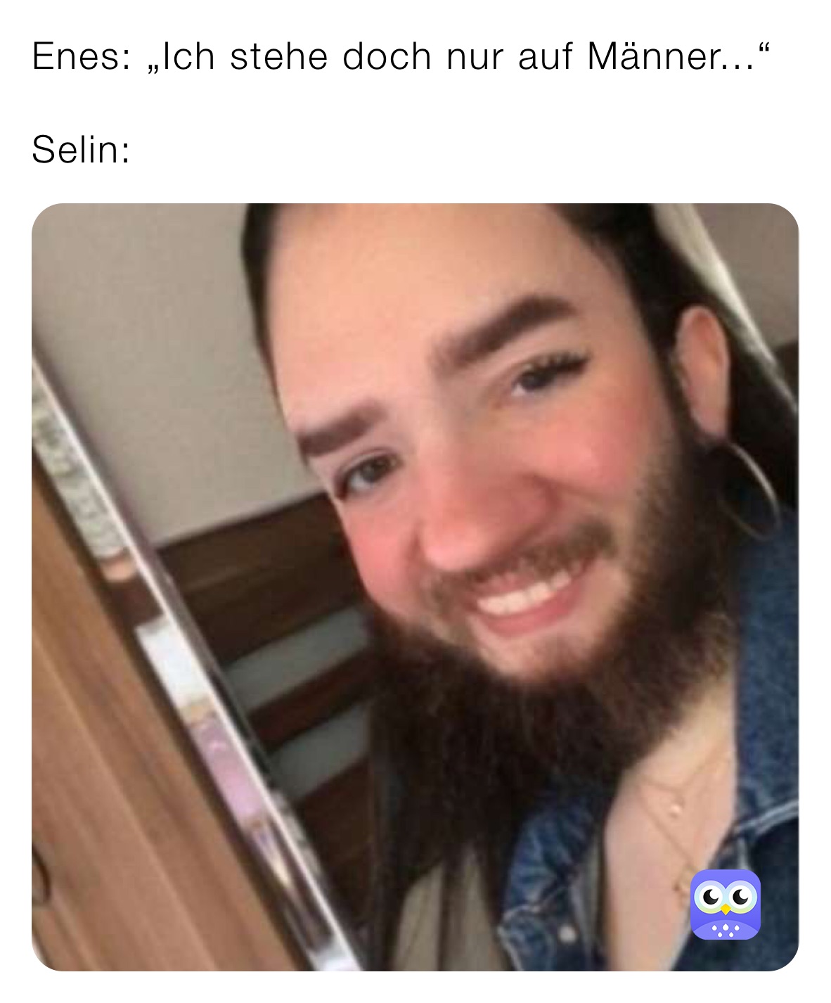 Enes: „Ich stehe doch nur auf Männer...“

Selin: