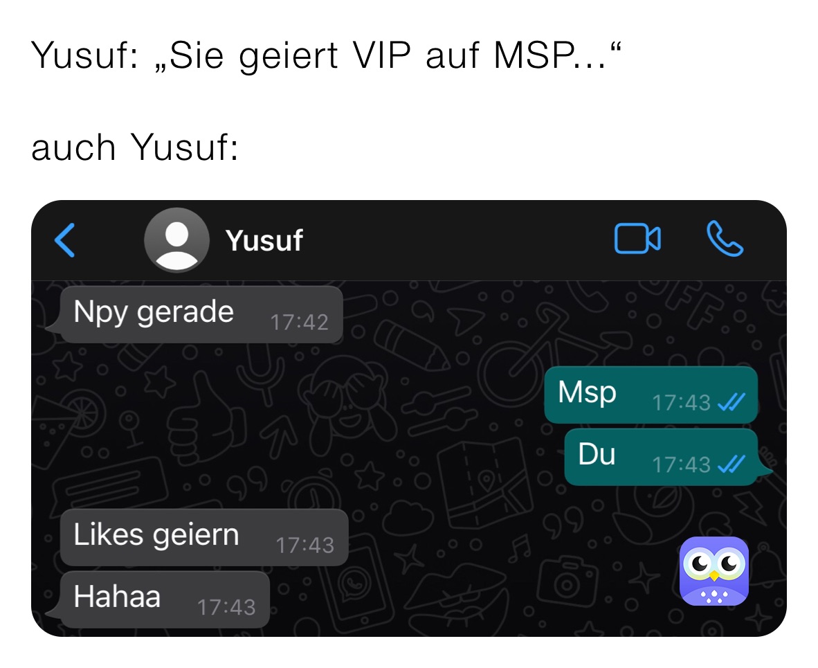 Yusuf: „Sie geiert VIP auf MSP...“

auch Yusuf: