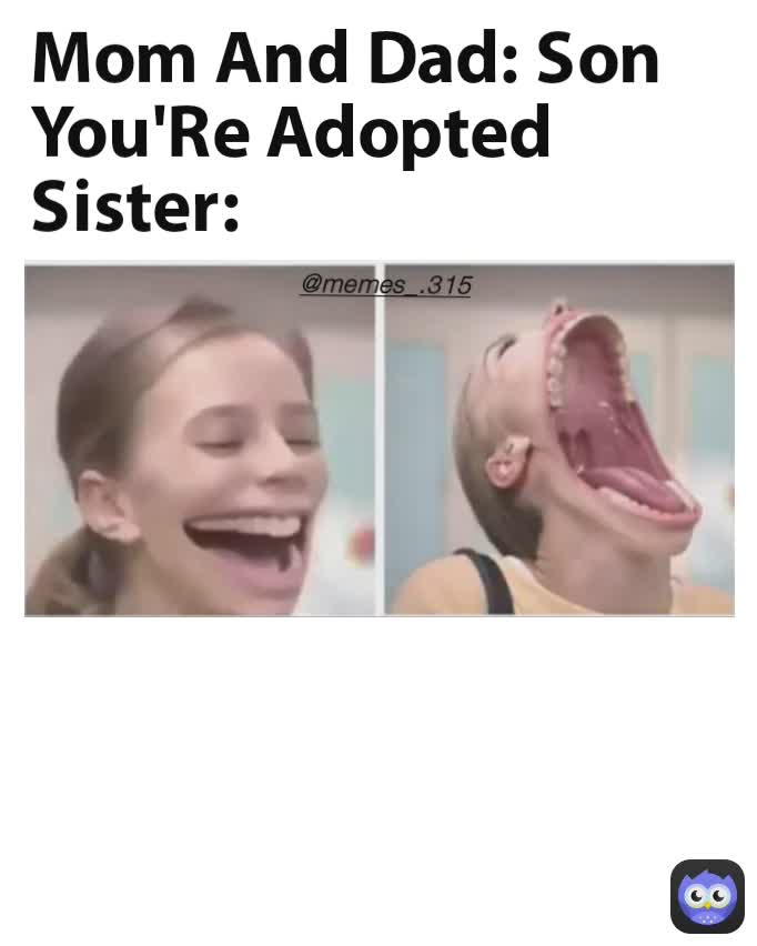 memes-315-mom-and-dad-son-you-re-adopted-sister-kumkum-15-memes