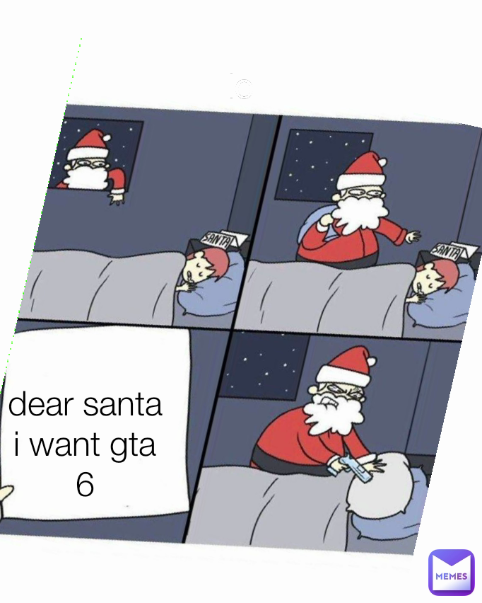 lo dear santa i want gta 6