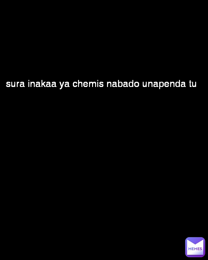 sura inakaa ya chemis nabado unapenda tu