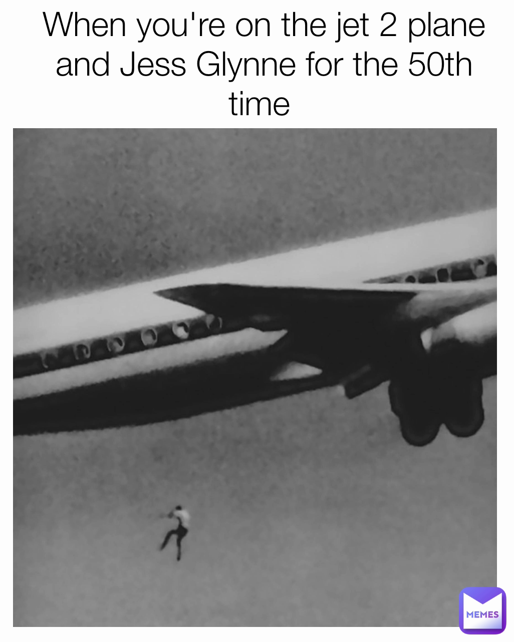 When you're on the jet 2 plane and Jess Glynne for the 50th time 