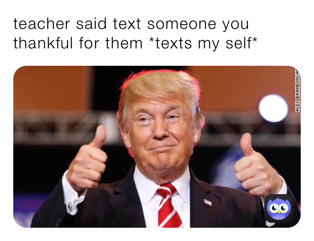 teacher said text someone you thankful for them *texts my self* | @sad ...